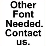 Other Font needed. Please contact us. $0.00